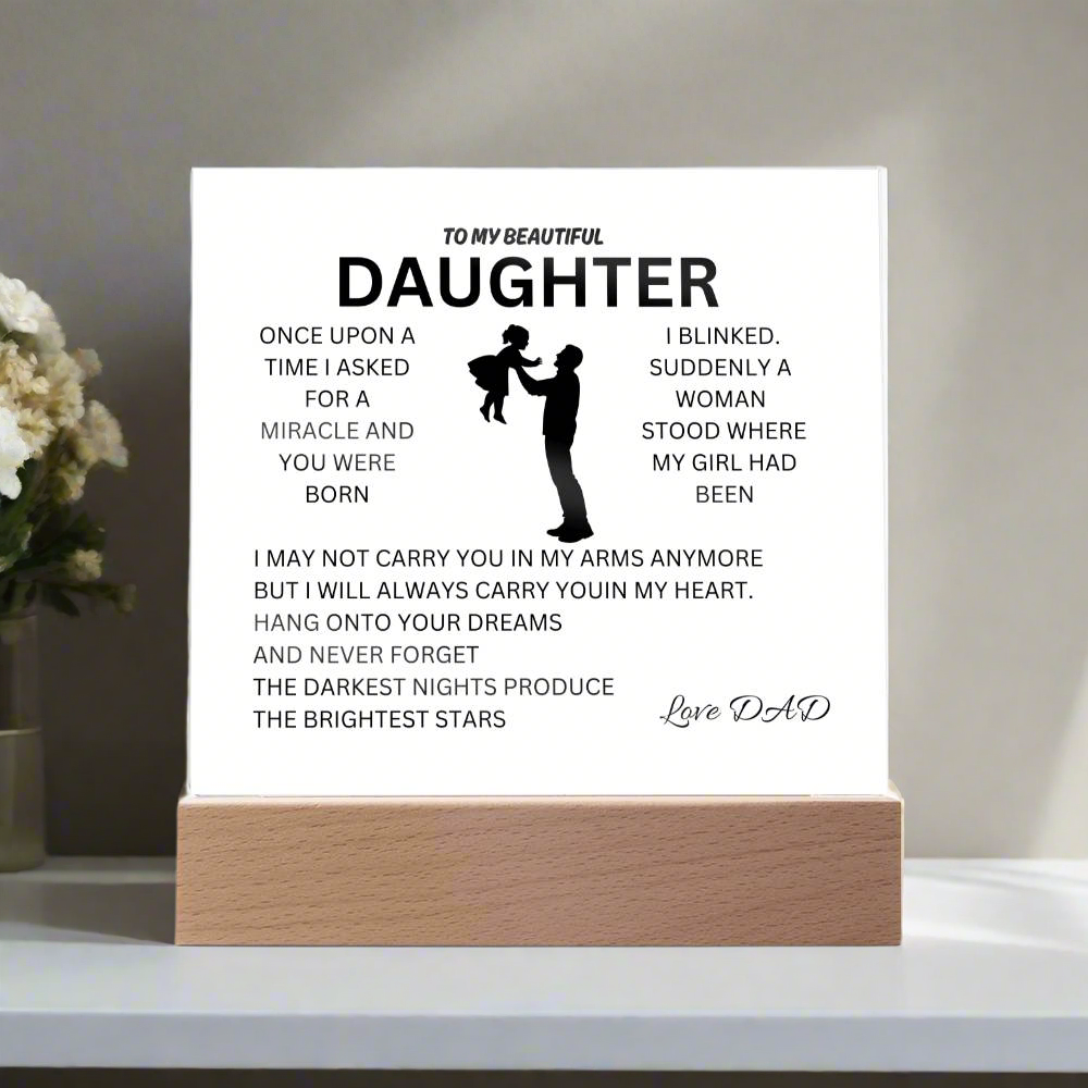 I asked for a Miracle- My Beautiful Daughter- From Dad Acrylic Plaque