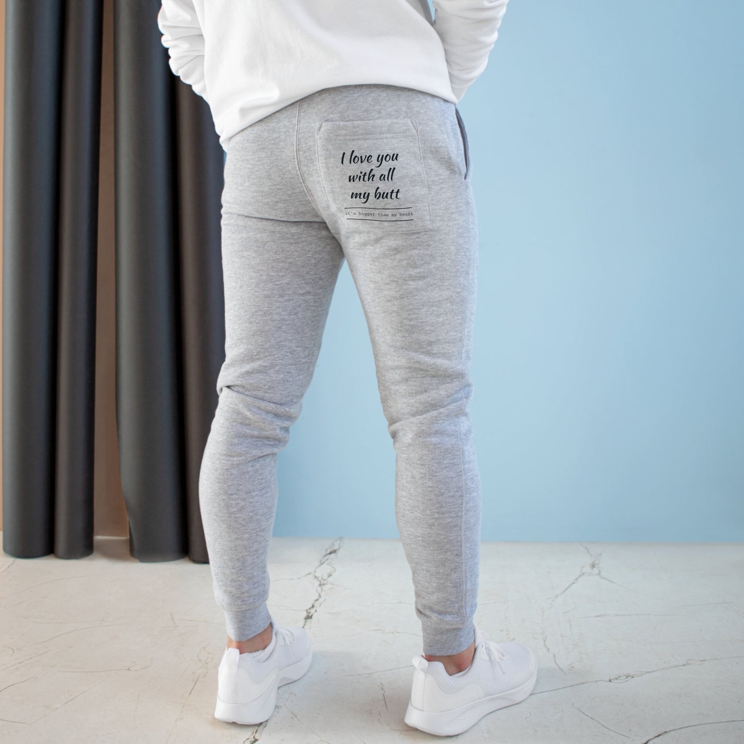 I love you with all my Butt Fleece Joggers