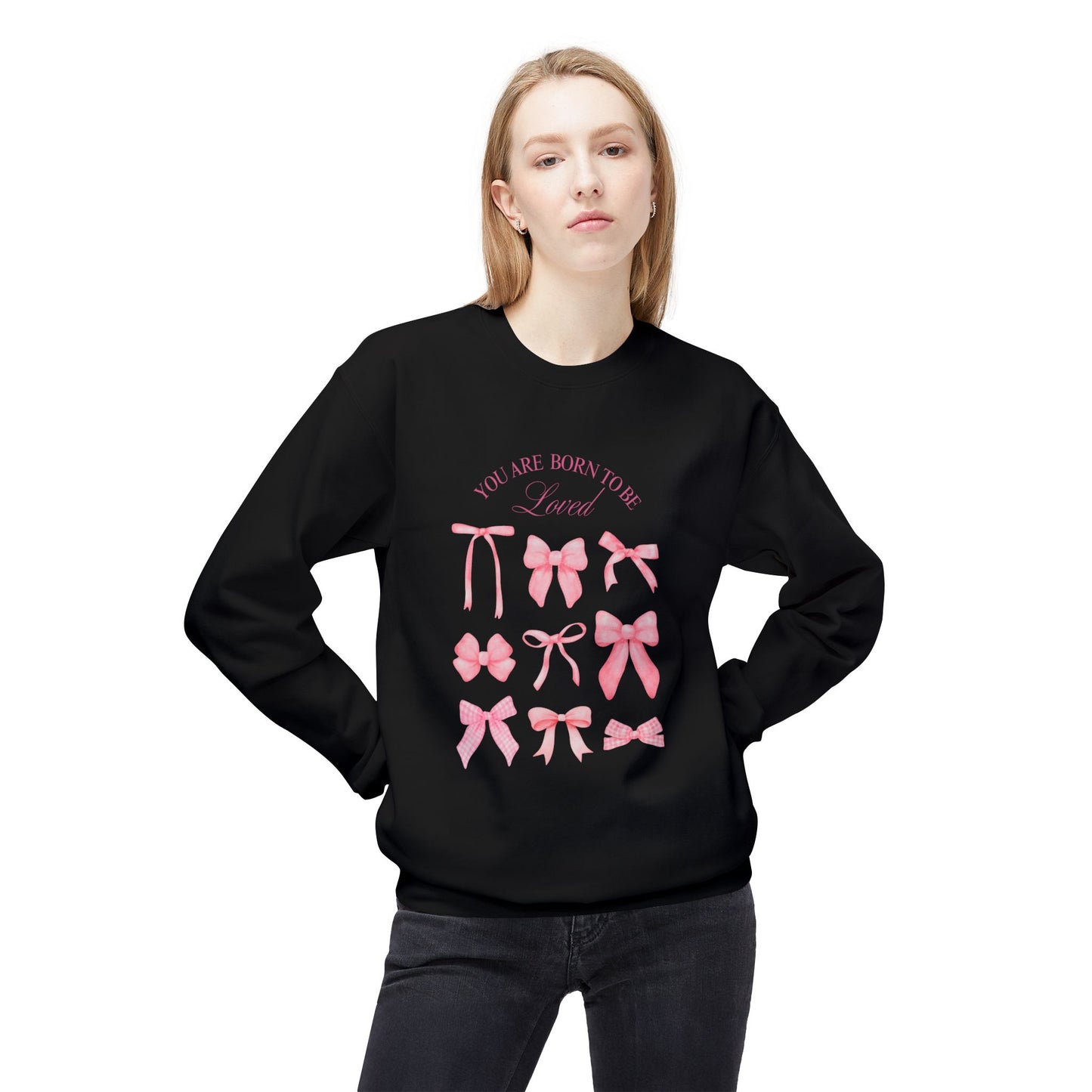 You Are Born to Be Loved Pink Bow Sweatshirt -Crewneck