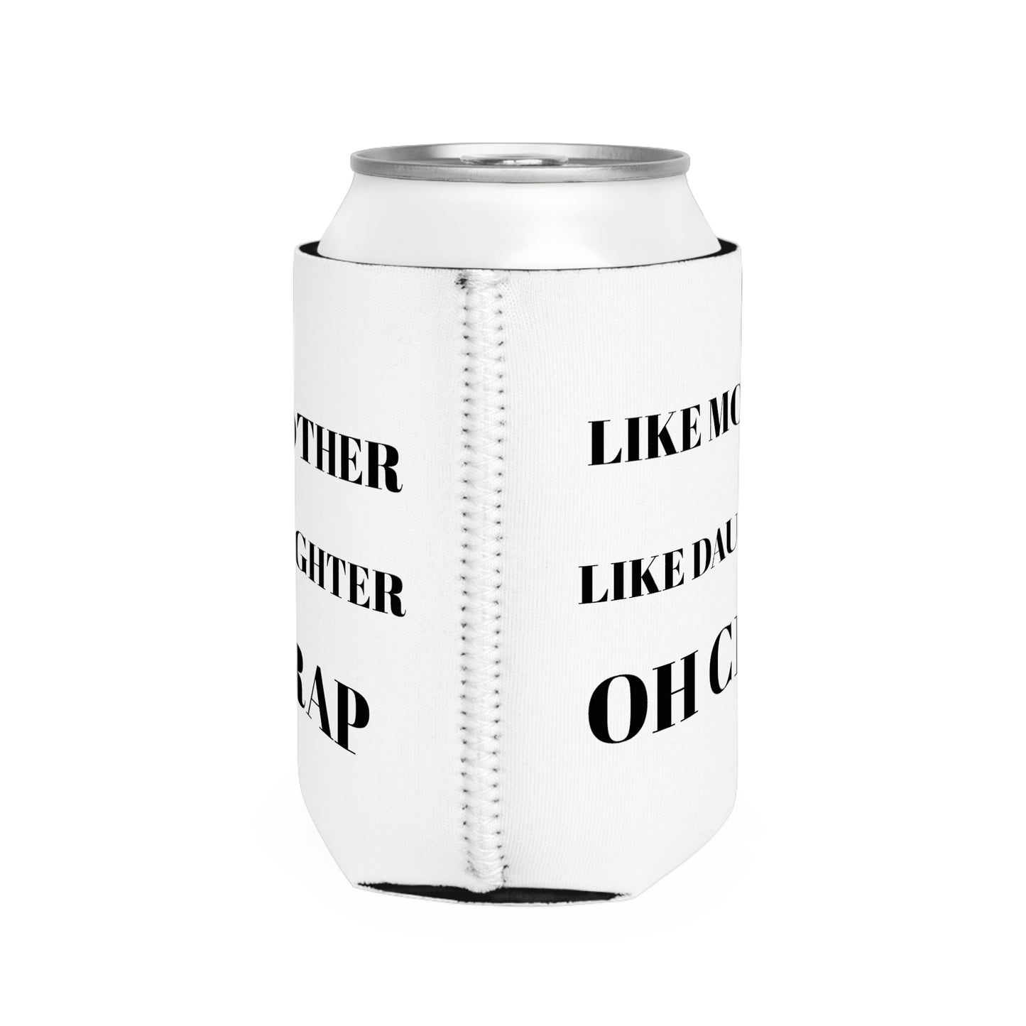 Like Mother, Like Daughter Can Cooler Sleeve