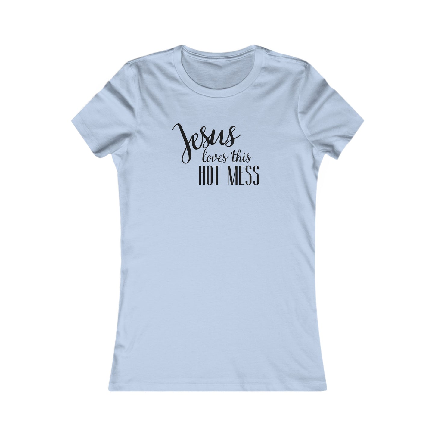 Women's Favorite Hot Mess Tee