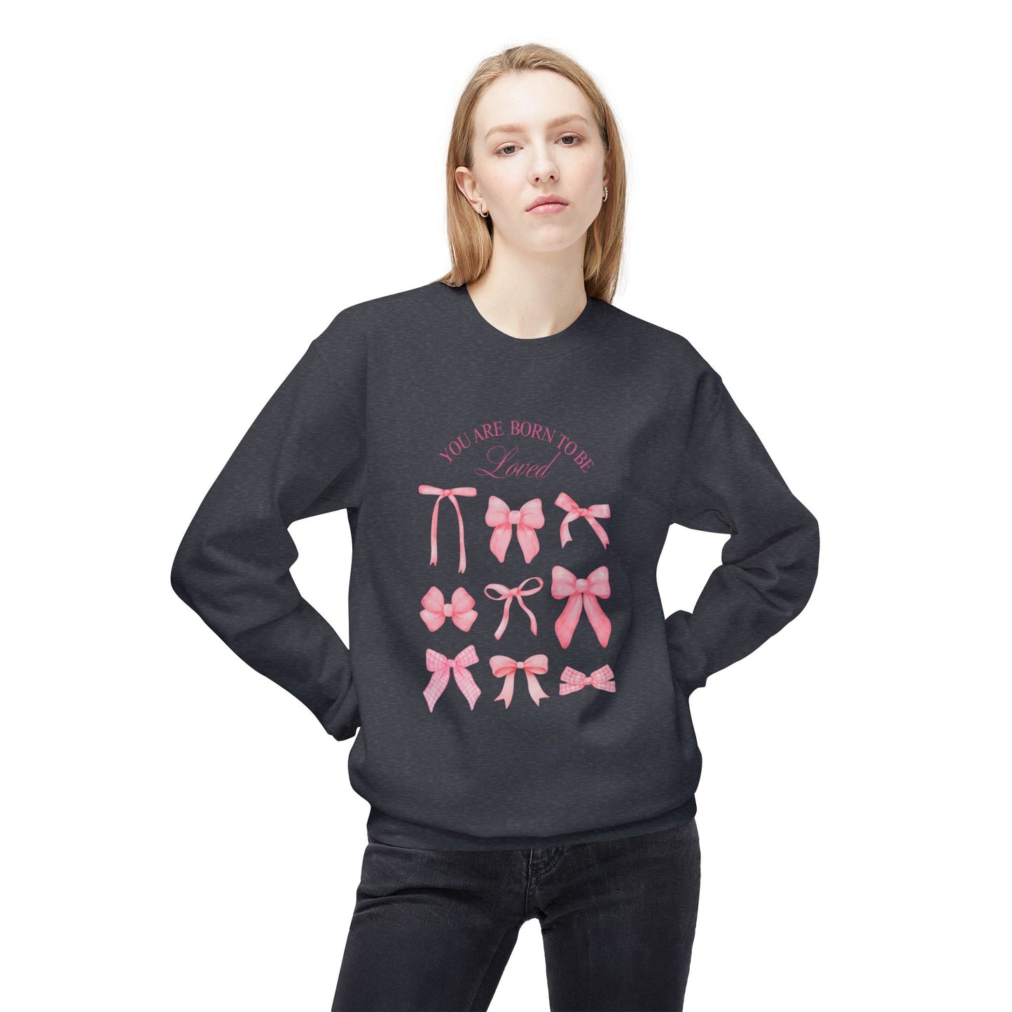 You Are Born to Be Loved Pink Bow Sweatshirt -Crewneck