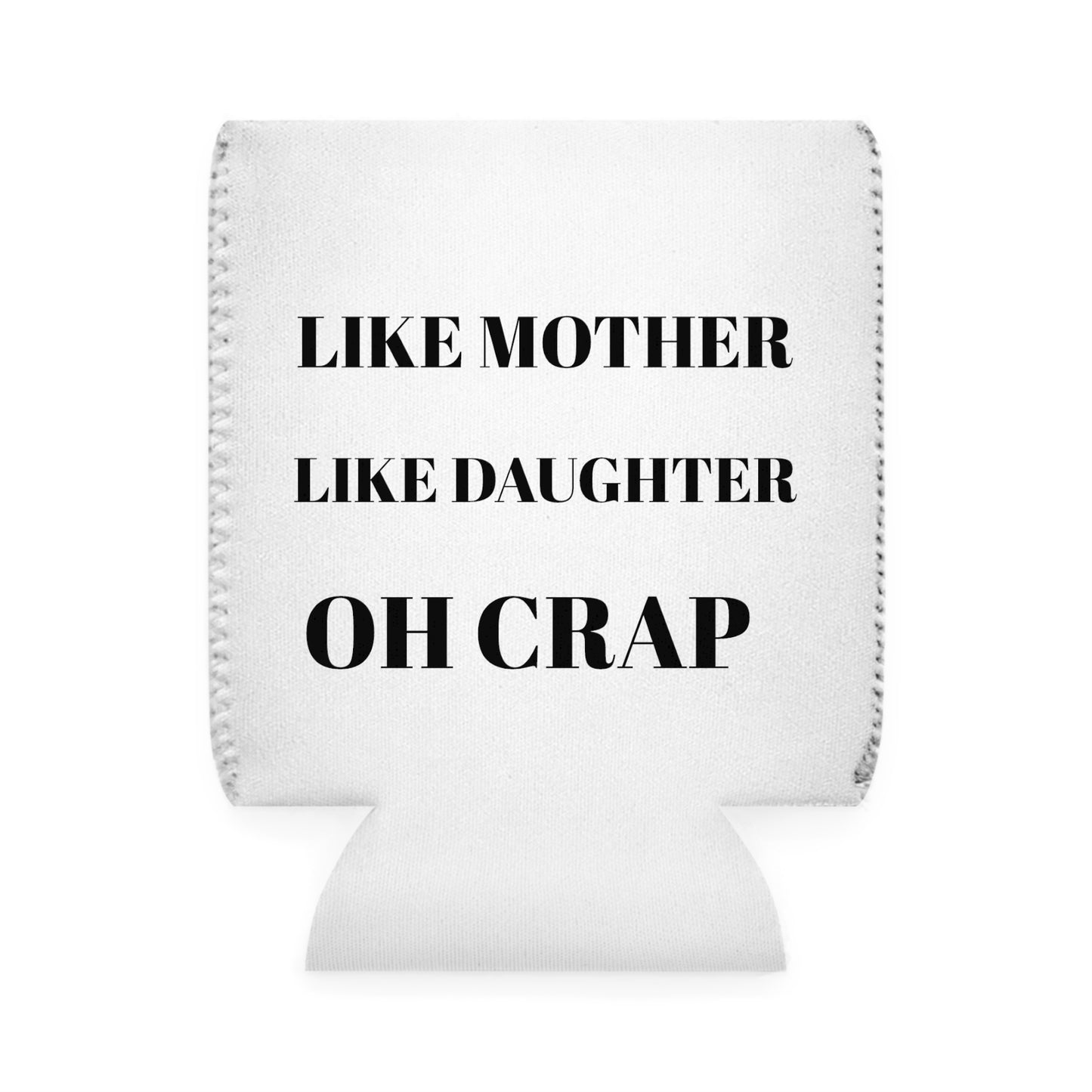 Like Mother, Like Daughter Can Cooler Sleeve