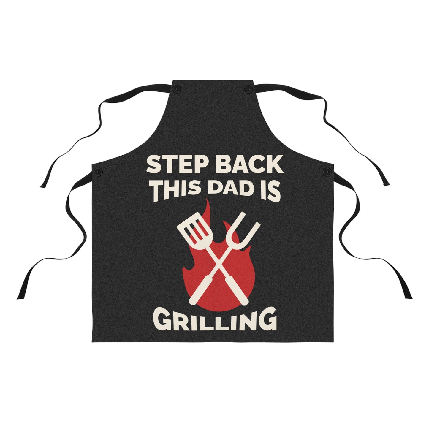 Step Back This DAD isS GRILLING Apron