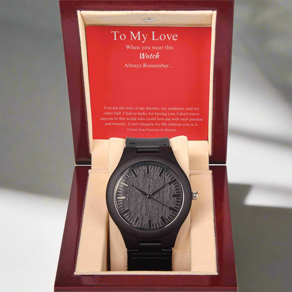 To My Love Wear this watch as a Reminder of my love