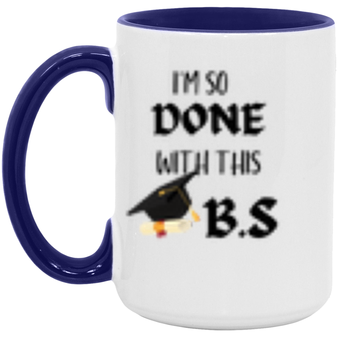 I'm done with this BS-color Mug
