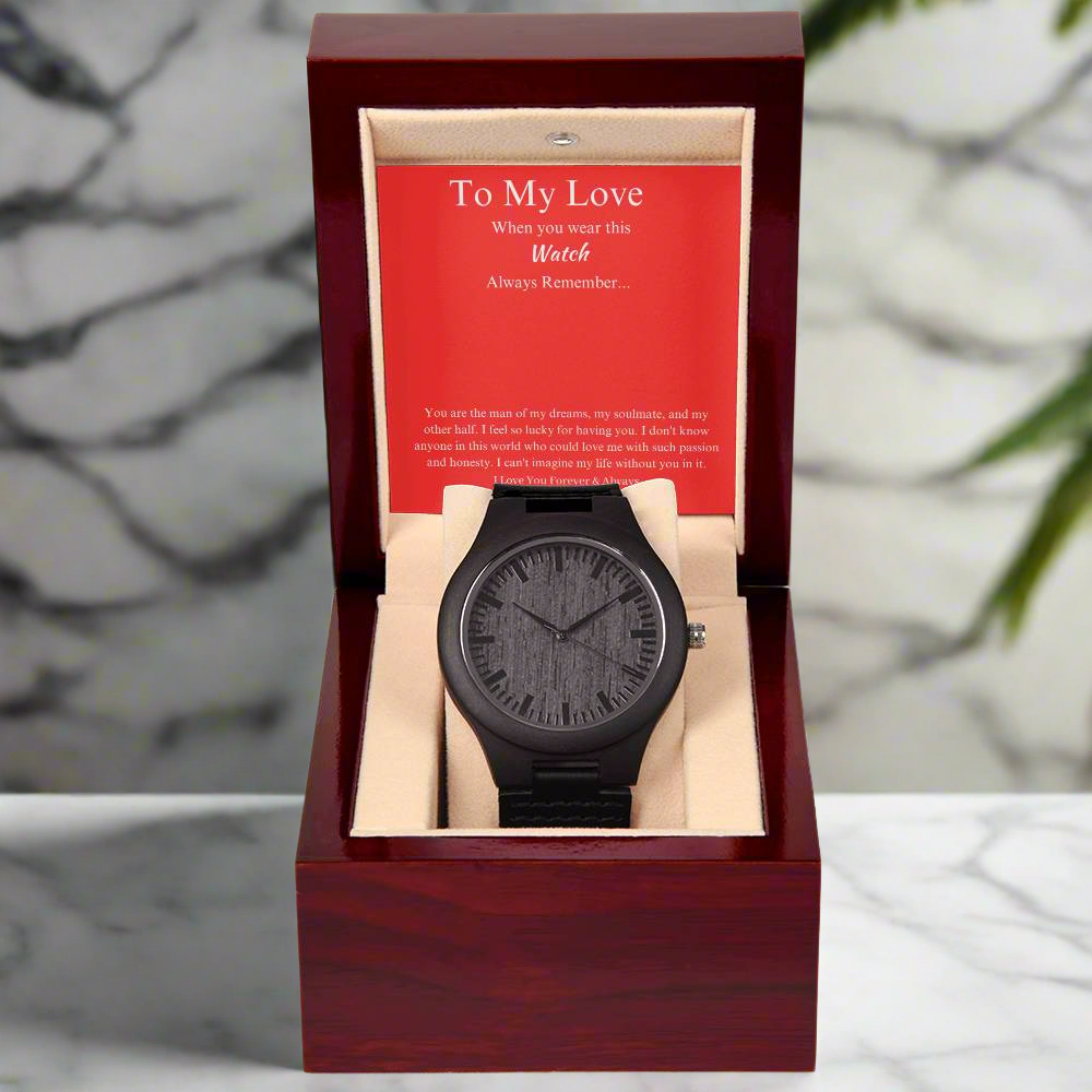 To My Love Wear this watch as a Reminder of my love