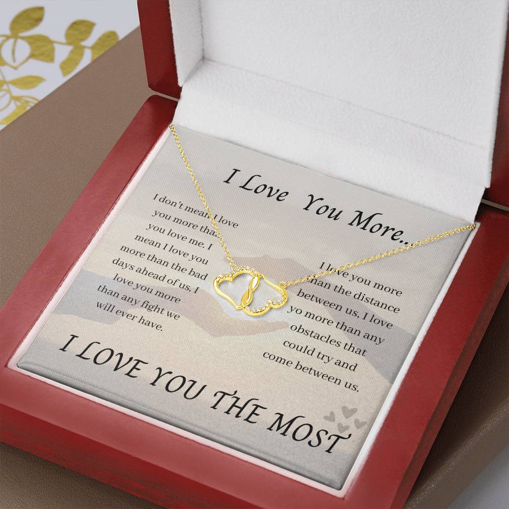 I Love You More.....I Love You The Most- Ever Lasting Love necklace