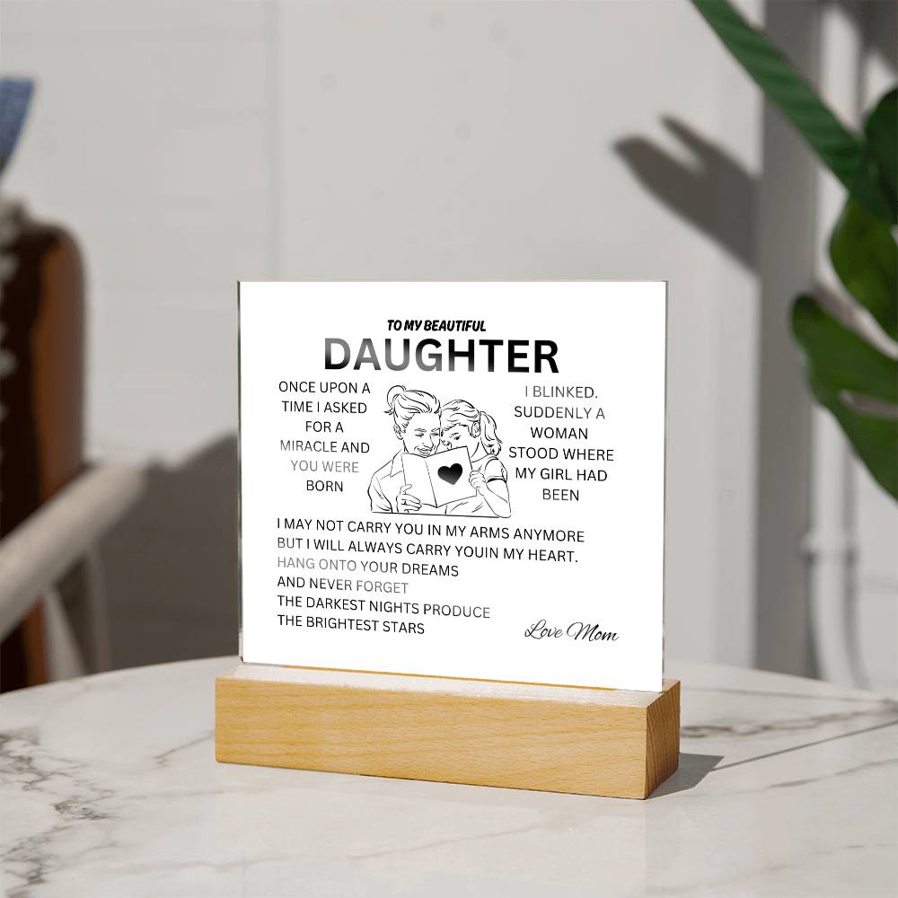 To My Beautiful Daughter Plaque-I asked for a Miracle-Love MOM