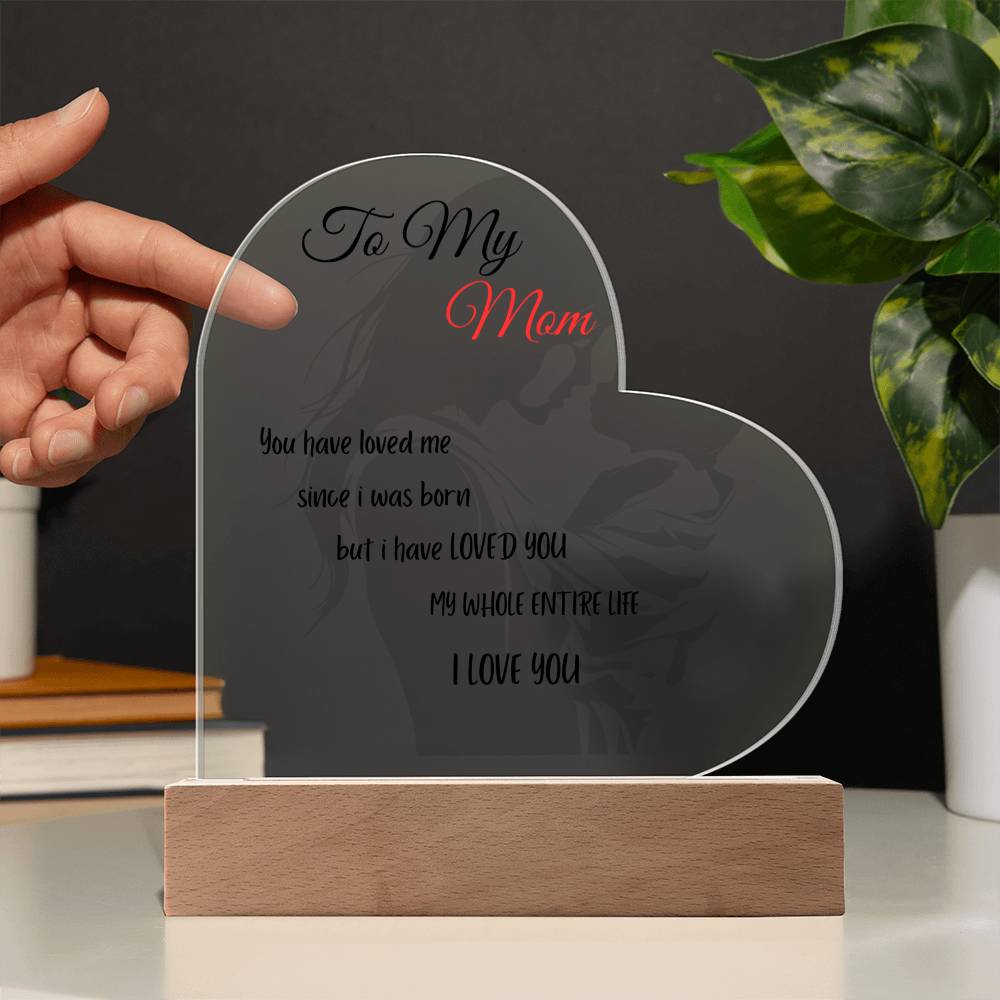 I've LOVED YOU my WHOLE LIFE Acrylic Plaque