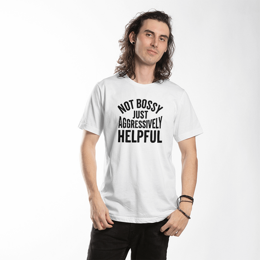 Not Bossy, Just Aggressively Helpful Graphic Tee