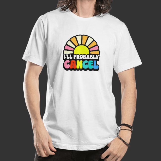 I'll Probably Cancel" Graphic Tee