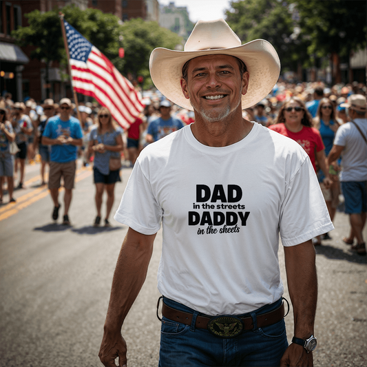 Dad in the Streets, Daddy in the Sheets Tee