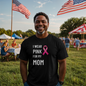 I Wear Pink for My Mom – Breast Cancer Awareness T-Shirt