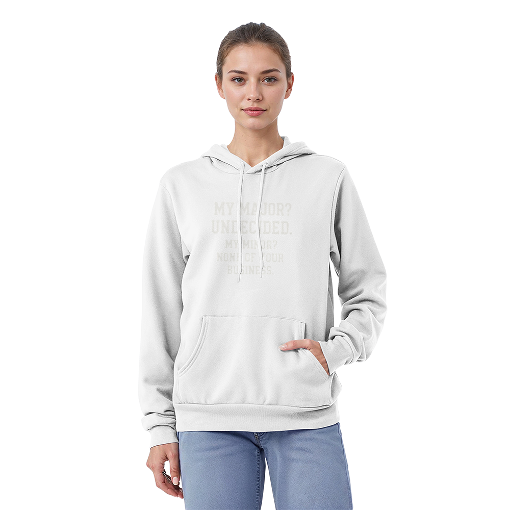 "My Major? Undecided. My Minor? None of Your Business." Hoodie