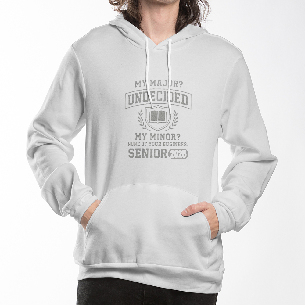 My Major? Undecided – My Minor? None of Your Business – Hoodie