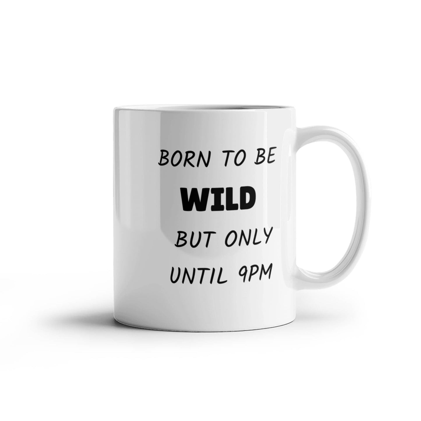Born to Be Wild But Only Until 9PM Funny Ceramic Coffee Mug