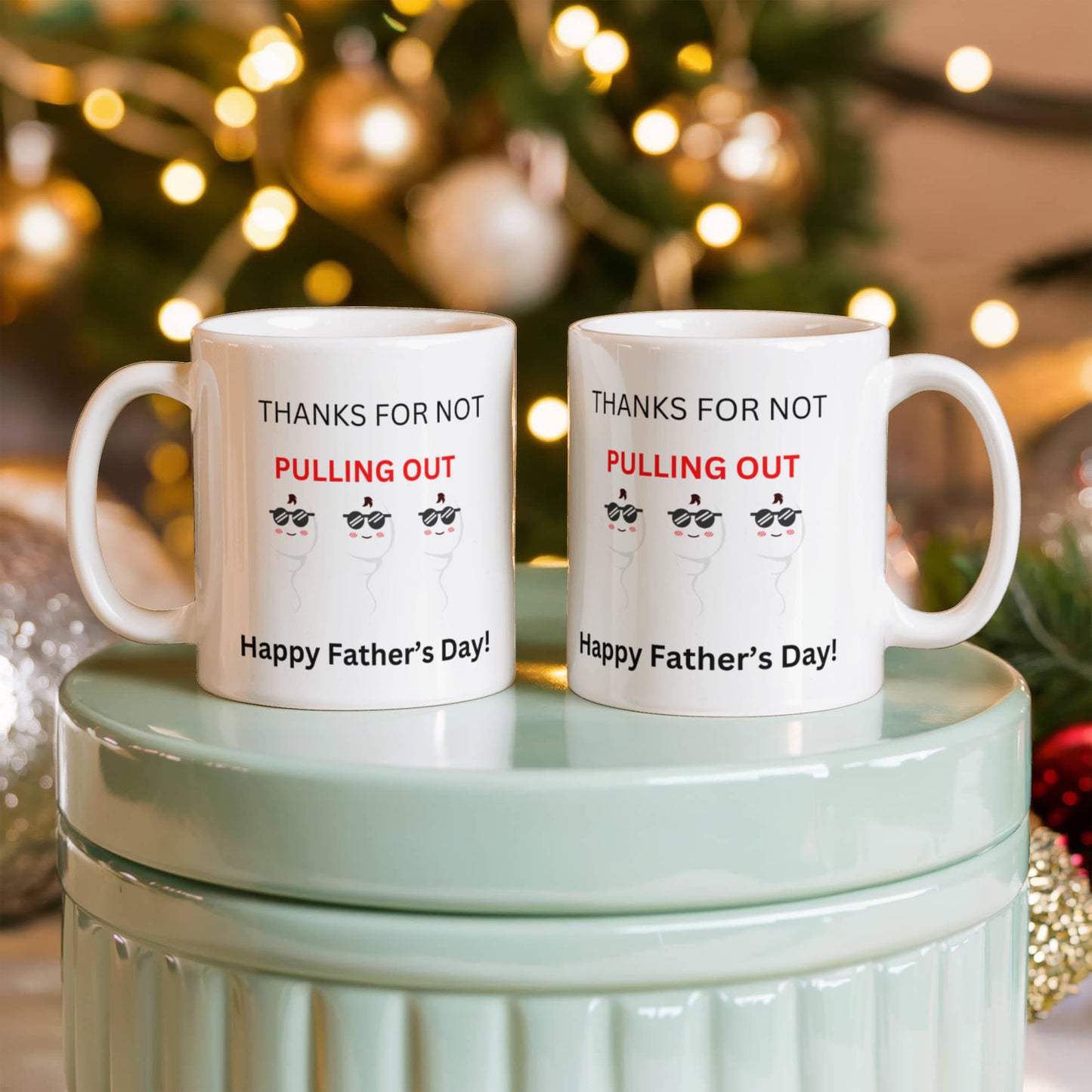 Thanks for Not Pulling Out Mug – Funny Father's Day Gift