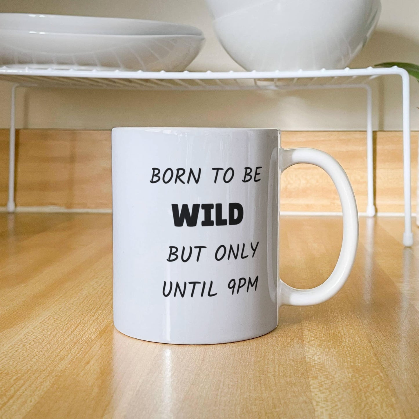 Born to Be Wild But Only Until 9PM Funny Ceramic Coffee Mug