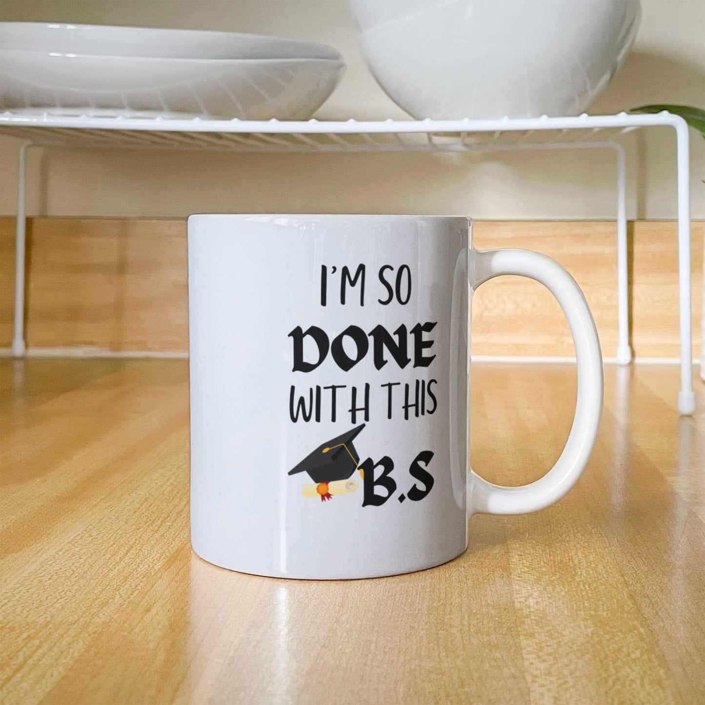 π€ I'm So Done With This BS Graduation Mug π