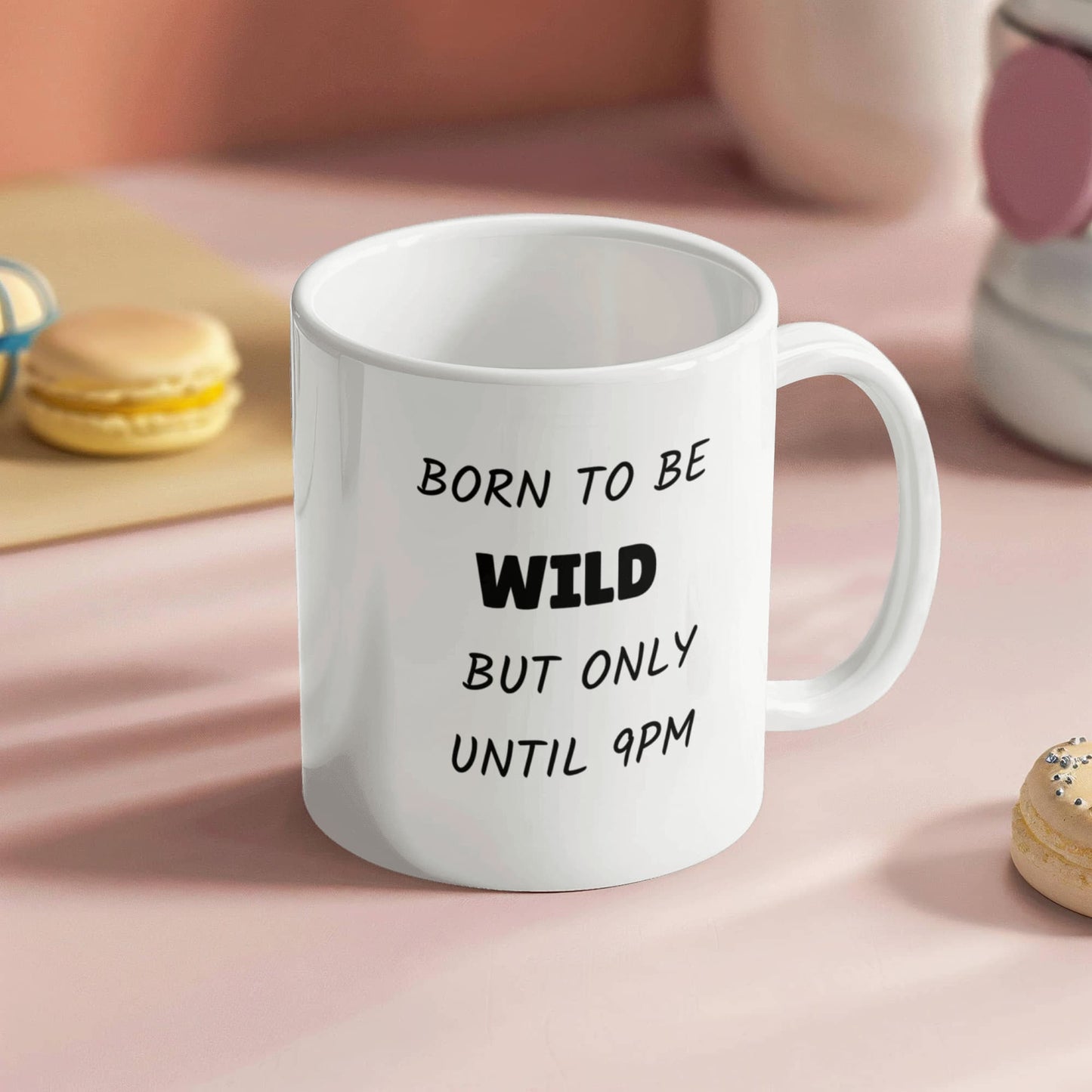 Born to Be Wild But Only Until 9PM Funny Ceramic Coffee Mug