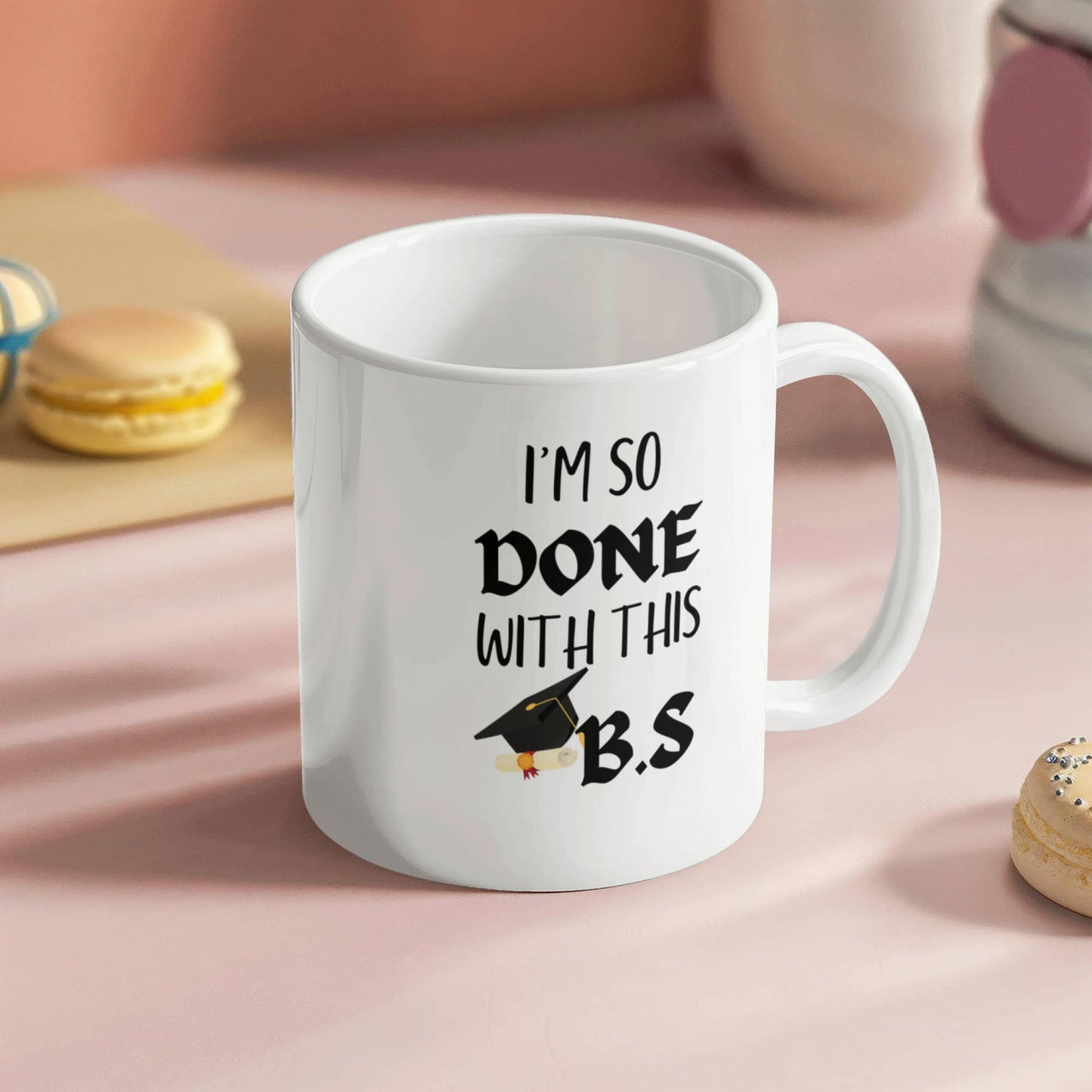 π€ I'm So Done With This BS Graduation Mug π