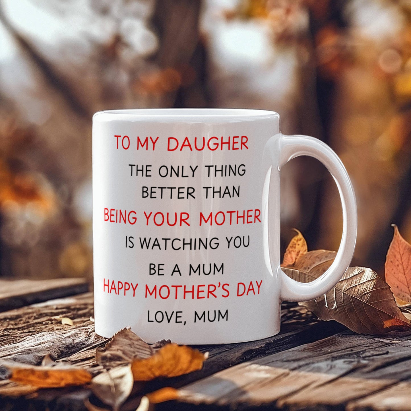 To My Daughter - Watching You Be a Mom Mug