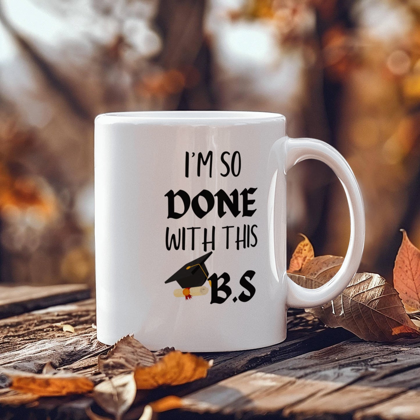 π€ I'm So Done With This BS Graduation Mug π