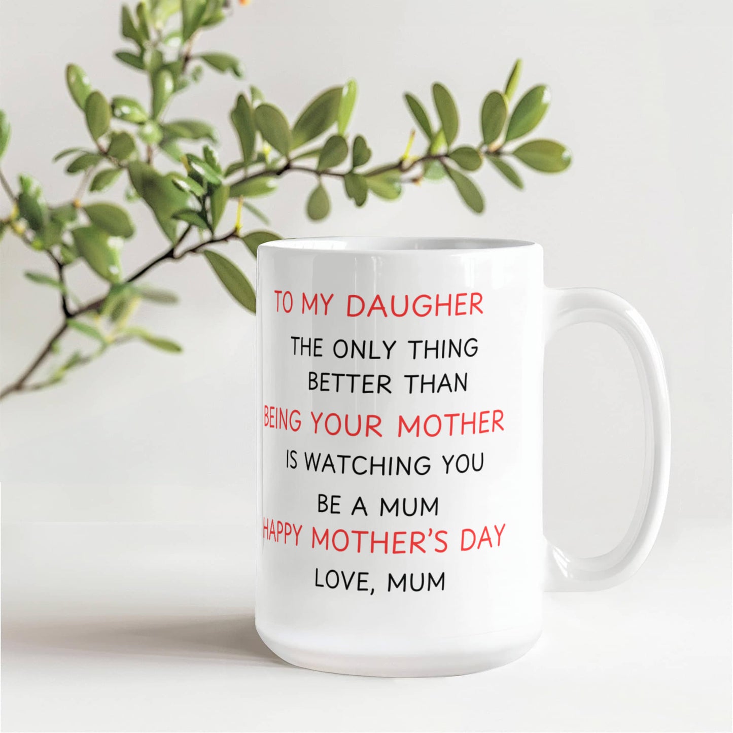 To My Daughter - Watching You Be a Mom Mug