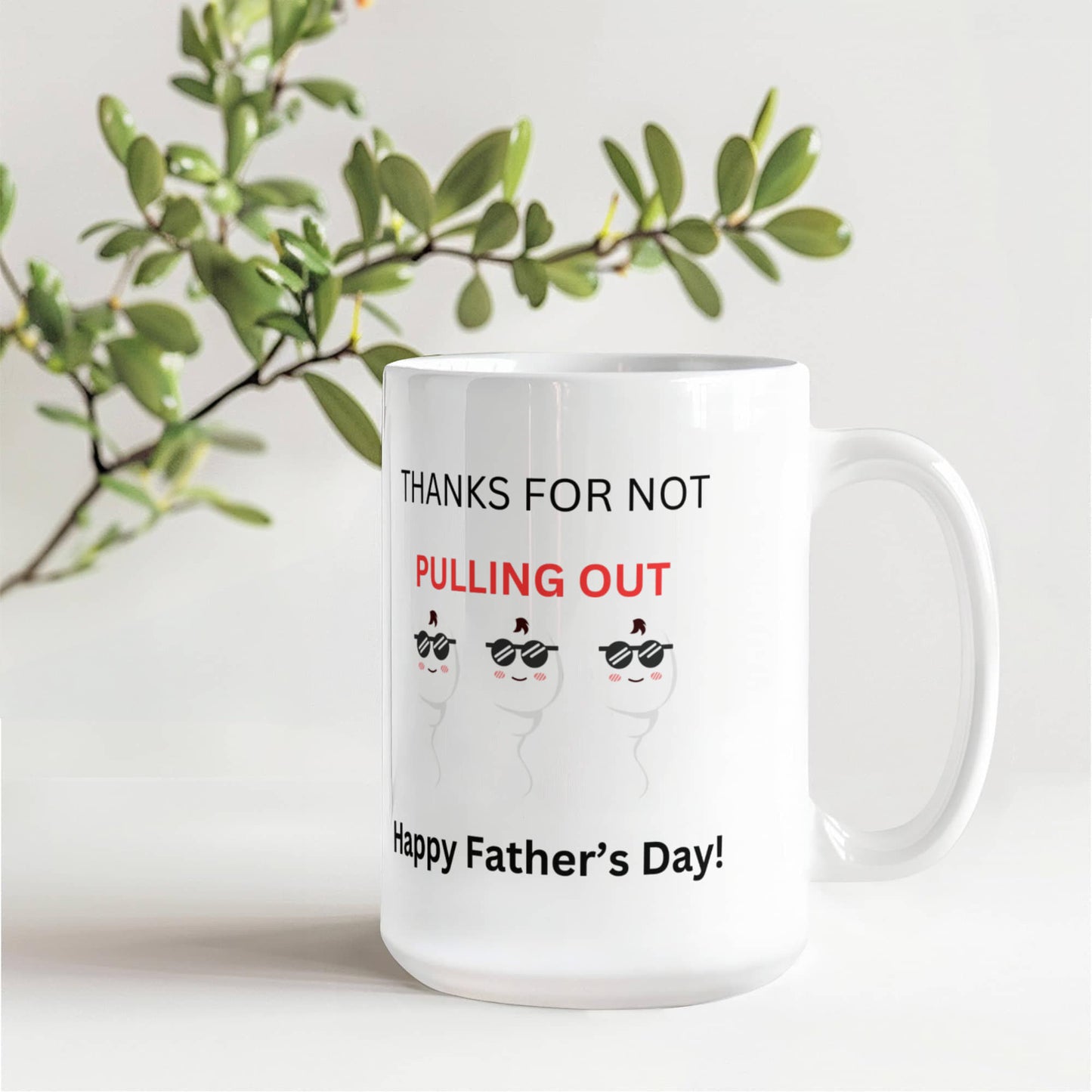 Thanks for Not Pulling Out Mug – Funny Father's Day Gift