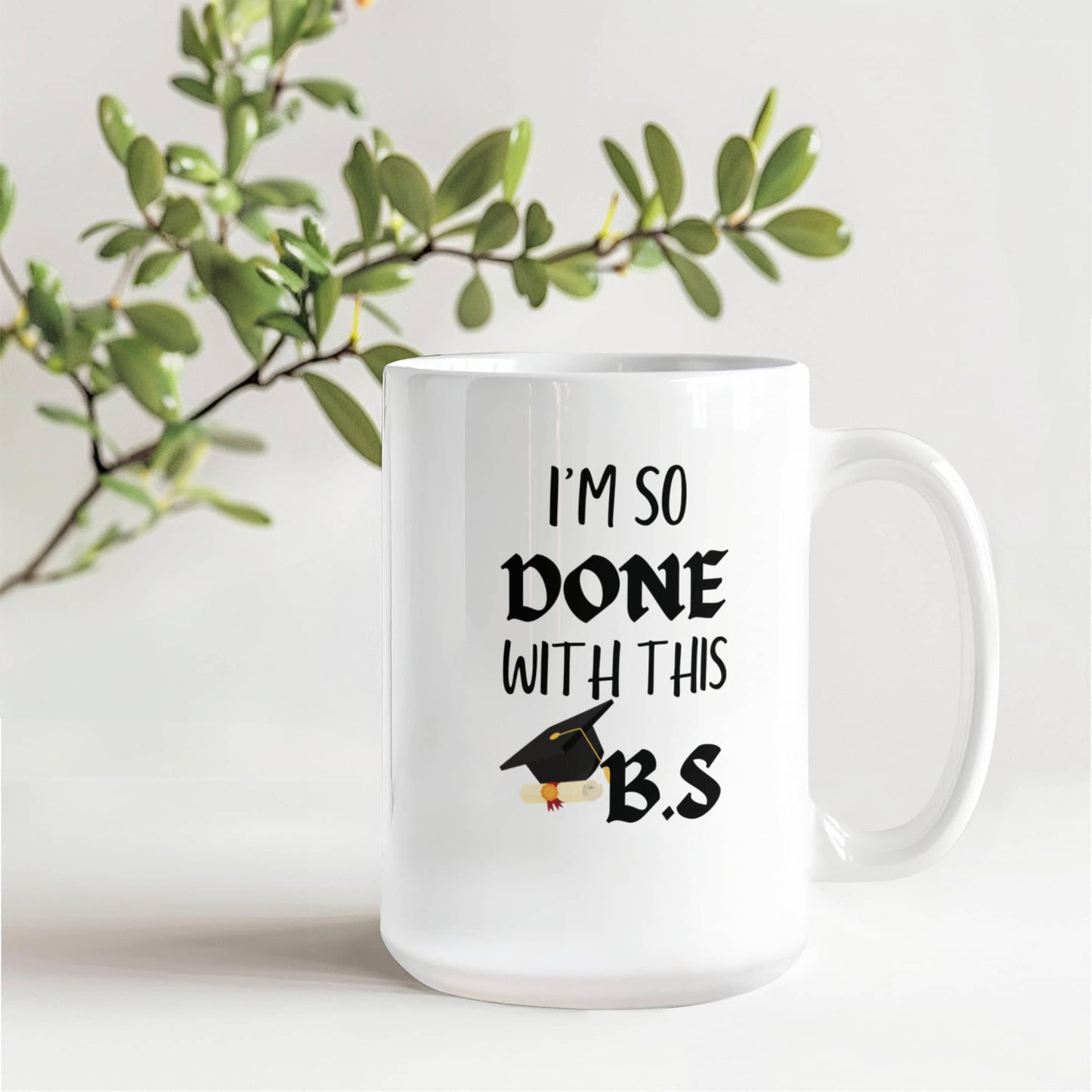π€ I'm So Done With This BS Graduation Mug π