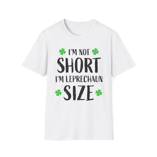 I'M NOT SHORT I'M Leprechaun Size Tee