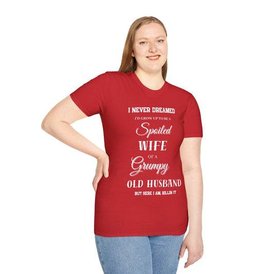 I Never Dream I'd be a Spoiled Wife T Shirt