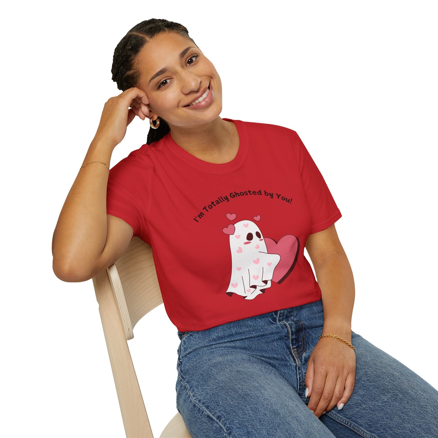 I'm Totally Ghosted By You!  Funny Softstyle T-Shirt