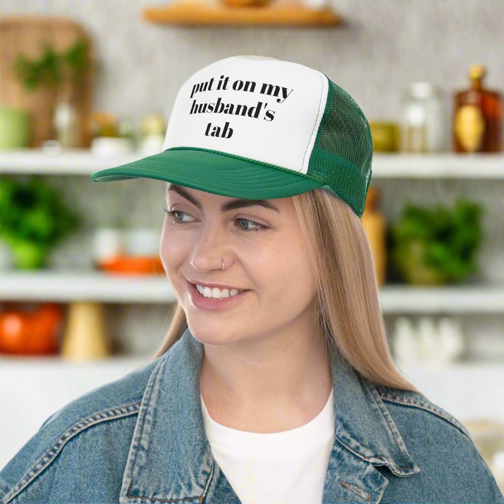 Put it on my husband's tab trucker hat