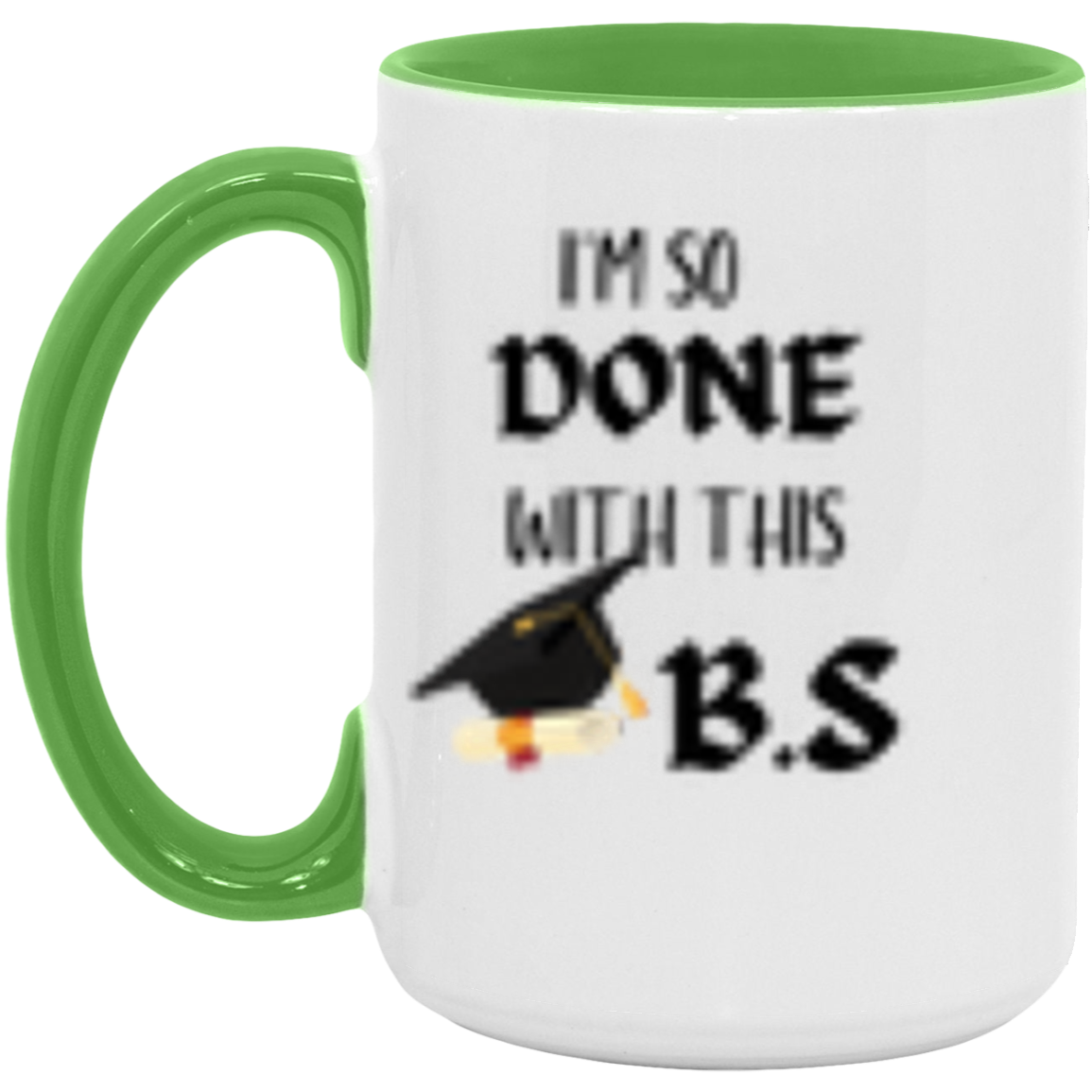 I'm done with this BS-color Mug