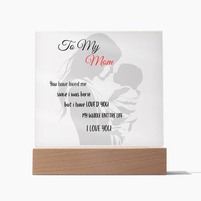 Mom I've LOVED YOU my whole life Acrylic Plaque