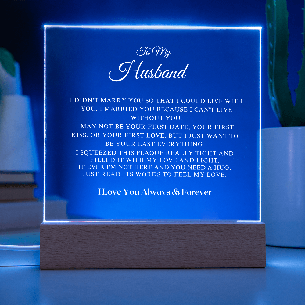 To My Husband - I Can't Live Without You Acrylic Plaque