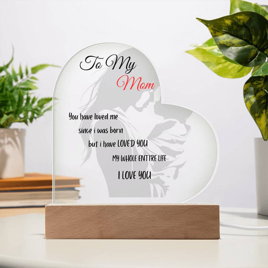 I've LOVED YOU my WHOLE LIFE Acrylic Plaque