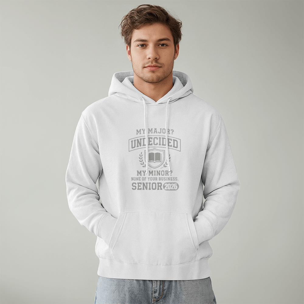 My Major? Undecided – My Minor? None of Your Business – Hoodie