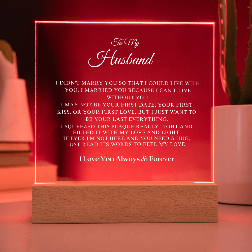 To My Husband - I Can't Live Without You Acrylic Plaque