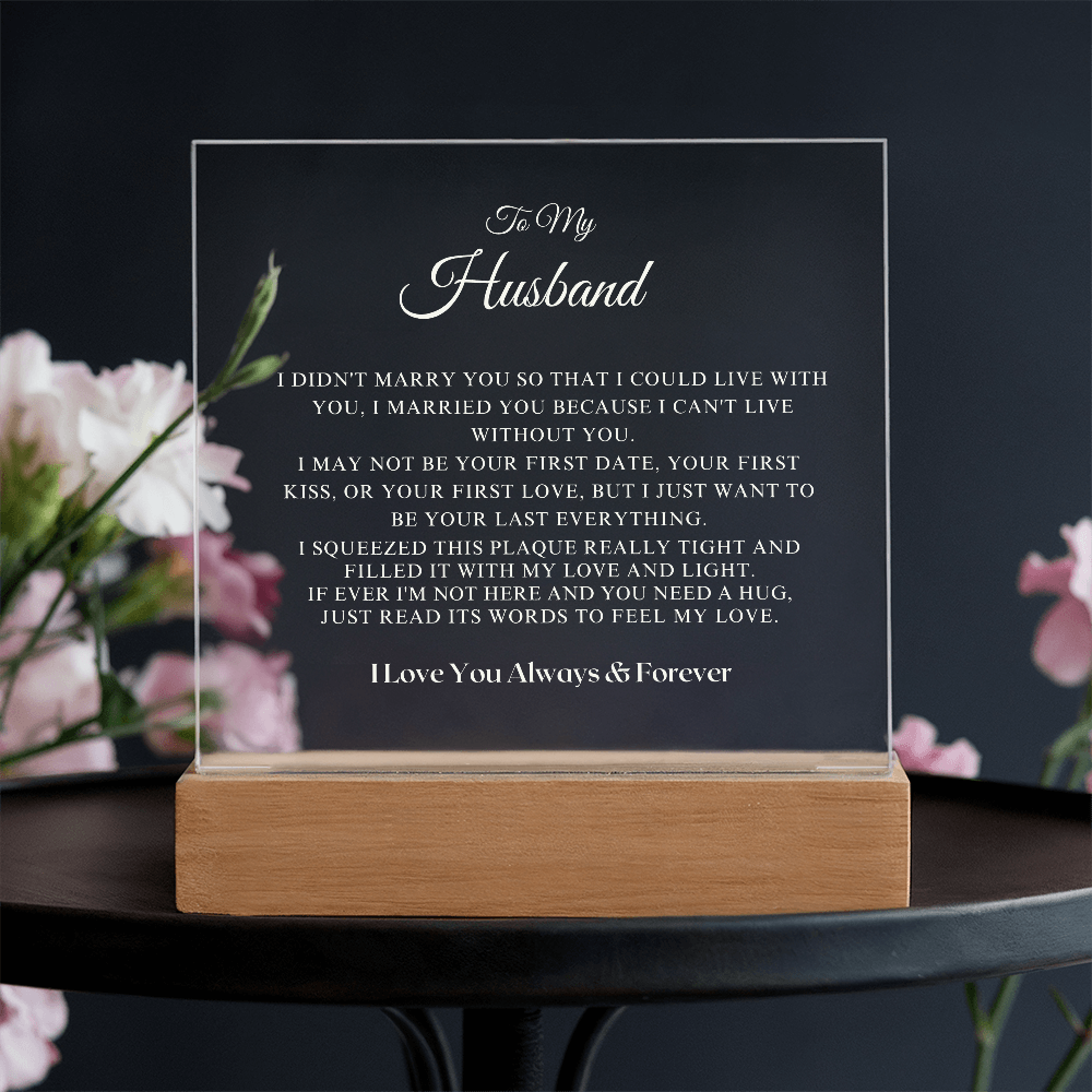 To My Husband - I Can't Live Without You Acrylic Plaque