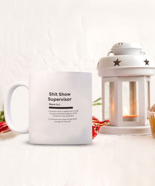 Sh*t Show Supervisor Mug