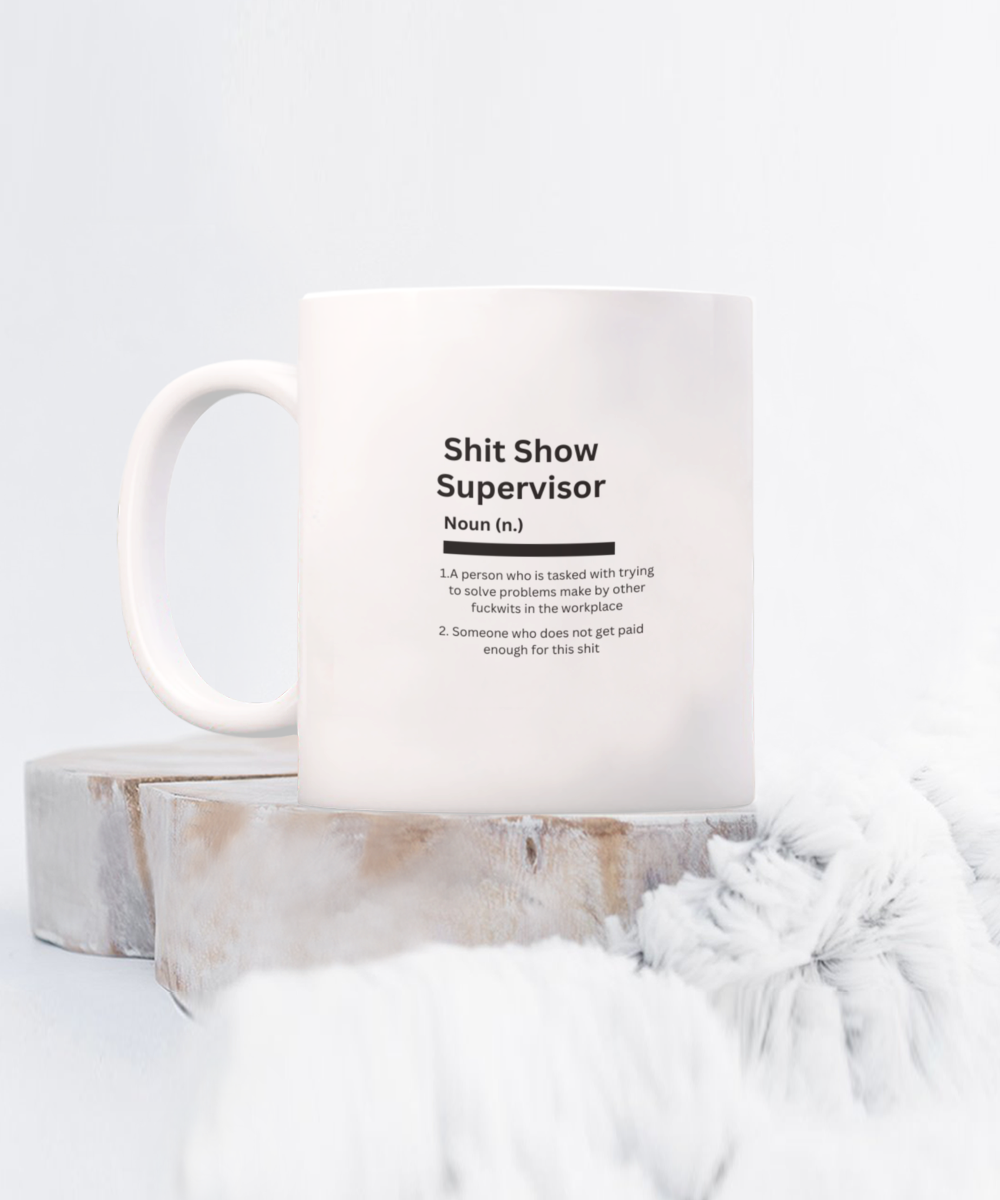 Sh*t Show Supervisor Mug