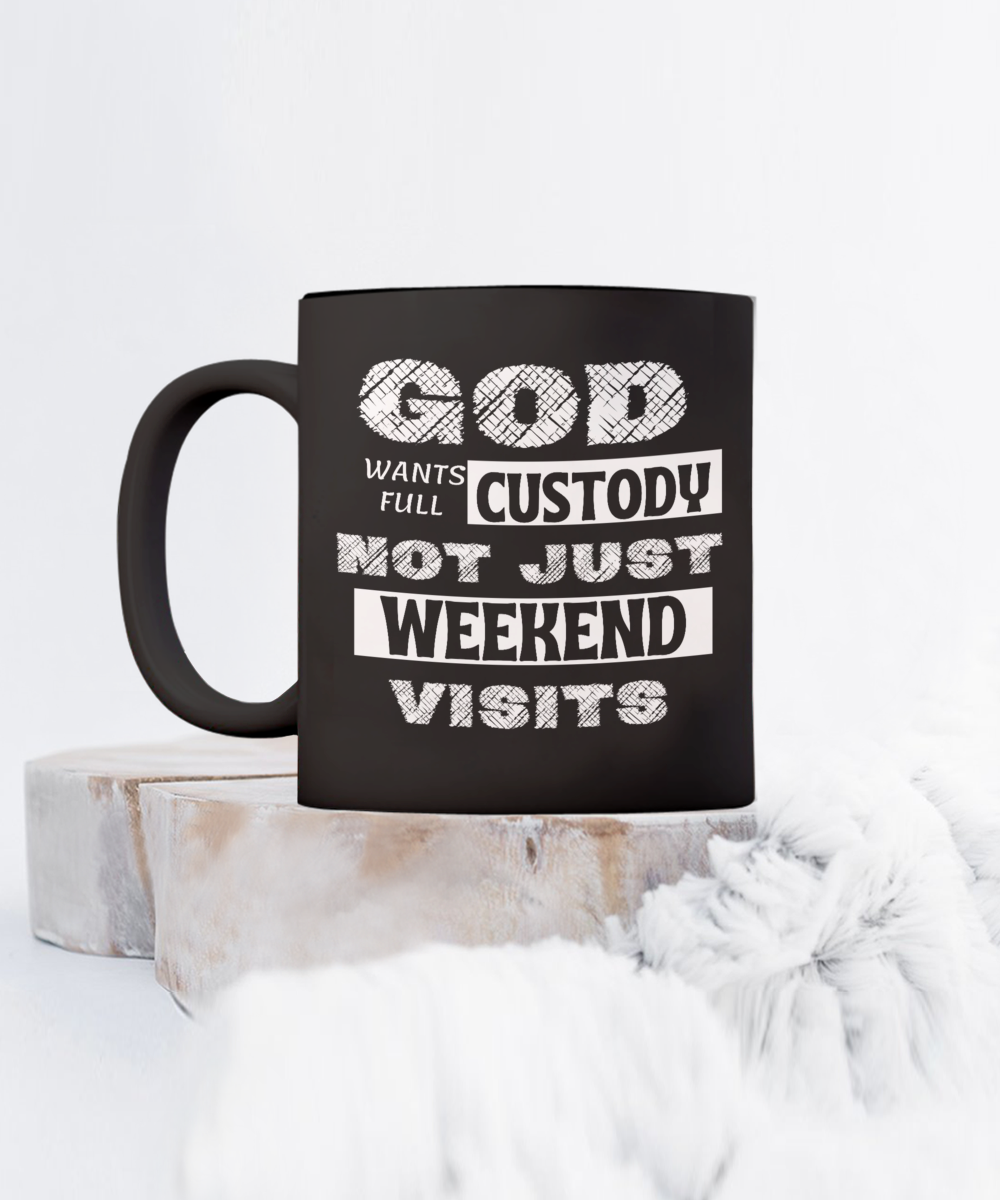 God Wants Full Custody Mug