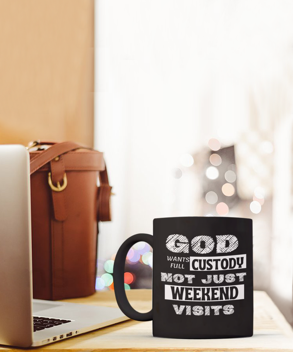 God Wants Full Custody Mug